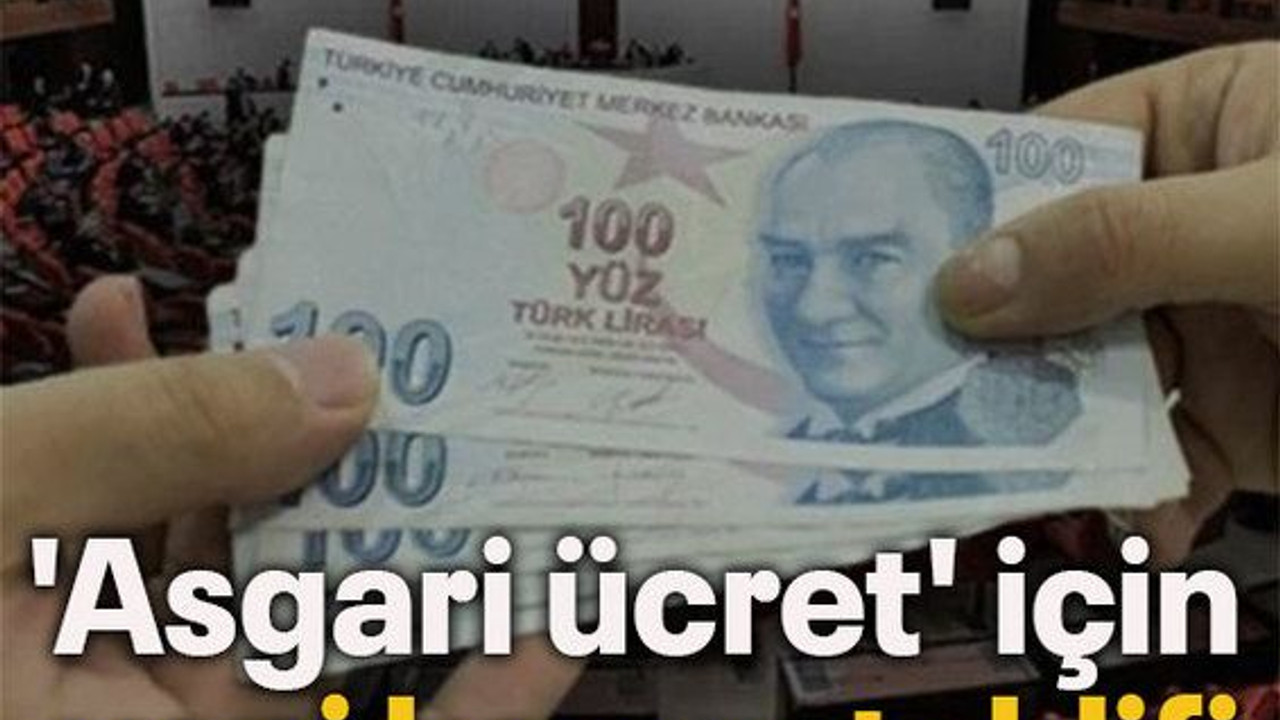 'Asgari ücret' için yeni kanun teklifi